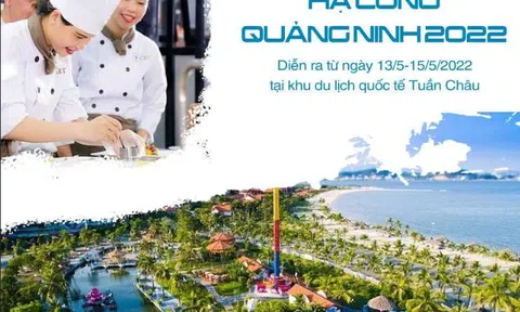 Ngày 13/5: Khai mạc Liên hoan ẩm thực Hạ Long - Quảng Ninh 2022