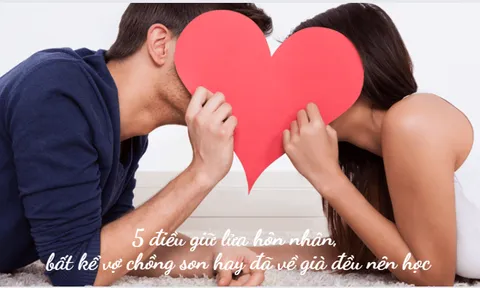5 điều giữ lửa hôn nhân, bất kể vợ chồng son hay đã về già đều nên học