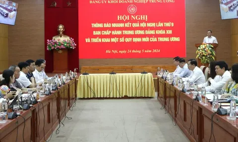 Đảng ủy Khối Doanh nghiệp Trung ương thông báo kết quả Hội nghị Trung ương 9