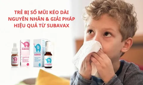 Trẻ bị sổ mũi kéo dài lâu ngày không khỏi và giải pháp an toàn từ Subavax