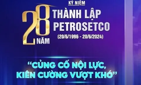 Kỷ niệm 28 năm thành lập PETROSETCO: Củng cố nội lực, vượt khó đường dài