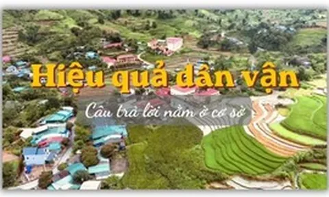 Hiệu quả dân vận: Câu trả lời nằm ở cơ sở