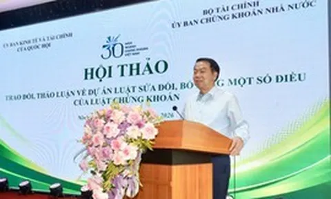 Sửa Luật Chứng khoán: Hướng tới giảm thủ tục, cơ chế 'mở' hơn