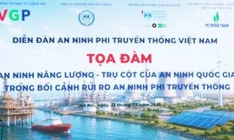 TỔNG THUẬT: Tọa đàm 'An ninh năng lượng - trụ cột của an ninh quốc gia trong bối cảnh rủi ro an ninh phi truyền thống'