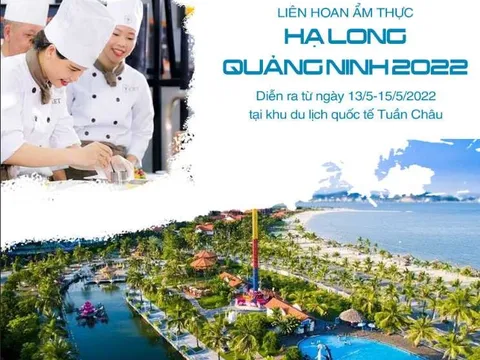 Ngày 13/5: Khai mạc Liên hoan ẩm thực Hạ Long - Quảng Ninh 2022