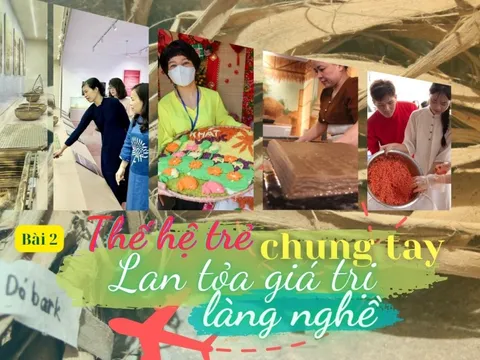 Bài 2: Thế hệ trẻ chung tay lan tỏa giá trị làng nghề