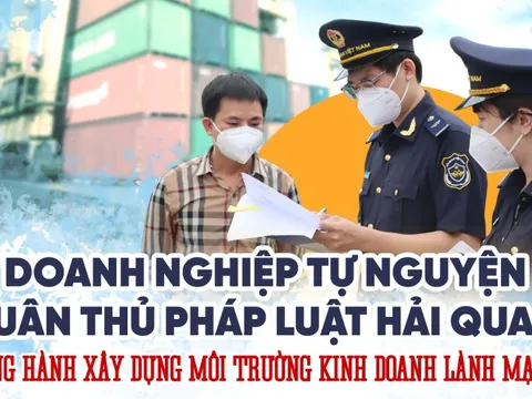 Chính thức triển khai Chương trình khuyến khích doanh nghiệp tự nguyện tuân thủ pháp luật hải quan
