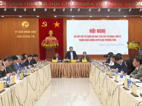 Quảng Trị: Hoàn thành sắp xếp cơ quan chuyên môn thuộc UBND tỉnh trước 31/12