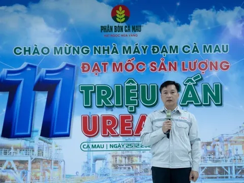 Nhà máy Đạm Cà Mau cán mốc sản lượng 11 triệu tấn UREA