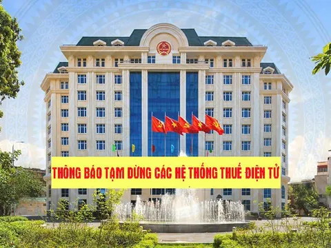 Từ 17 giờ ngày 12/3 đến 8 giờ ngày 17/3 tạm dừng các hệ thống thuế điện tử