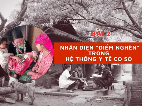 Bài 2: Nhận diện ‘điểm nghẽn’ trong hệ thống y tế cơ sở