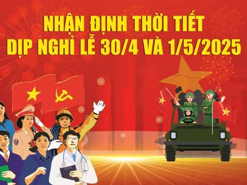 Infographics: Nhận định thời tiết dịp nghỉ lễ 30/4 và 01/5/2025