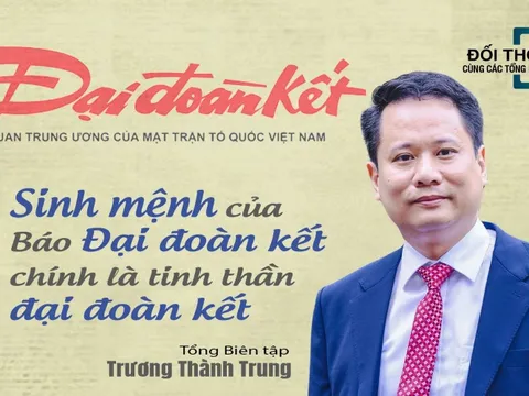 "Sinh mệnh của Báo Đại Đoàn Kết chính là tinh thần đại đoàn kết"
