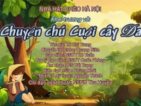 Nhà hát chèo Hà Nội khai trương vở mới: Chuyện chú Cuội cây đa