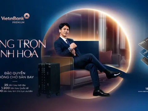 VietinBank ra mắt bộ đặc quyền ưu tiên mới: Nâng tầm trải nghiệm - Khẳng định vị thế