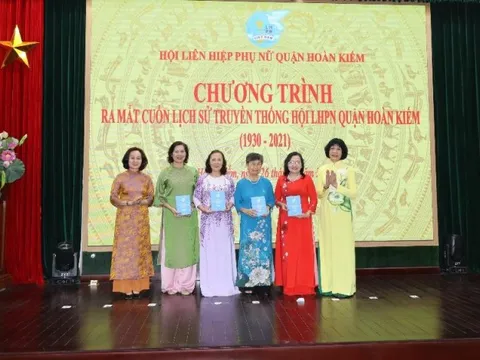 Hội LHPN quận Hoàn Kiếm: Ra mắt cuốn lịch sử truyền thống Hội LHPN quận Hoàn Kiếm (1930-2021)
