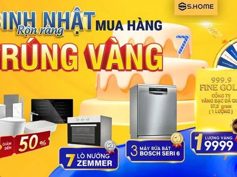 Hệ thống S.Home tung loạt ưu đãi tri ân khách hàng nhân dịp sinh nhật