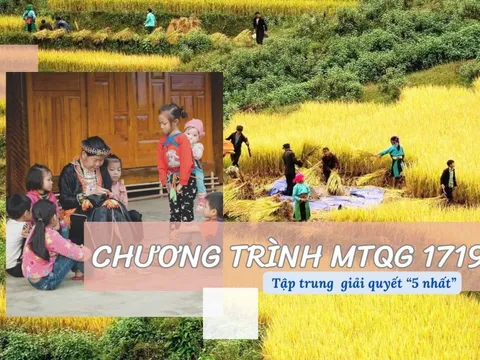 Xóa ‘lõi nghèo’ vùng đồng bào DTTS và miền núi - Bài cuối: Tập trung giải quyết ‘5 nhất’