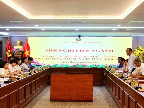 Tăng cường phối hợp liên ngành về công tác định giá tài sản trong Tố tụng dân sự và Tố tụng hành chính