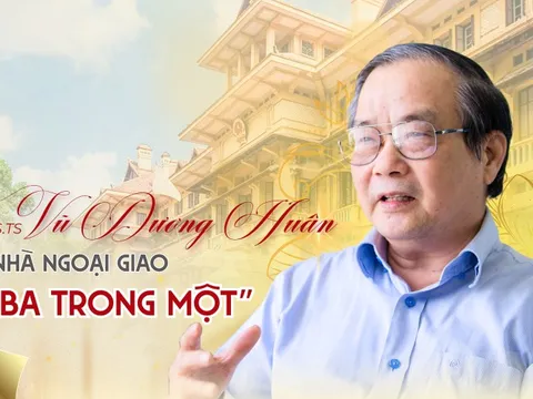 [E] GS.TS Vũ Dương Huân: Nhà ngoại giao "ba trong một"