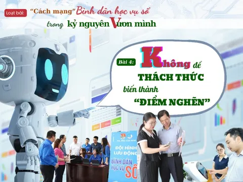 Bài 4: Không để thách thức biến thành “điểm nghẽn“