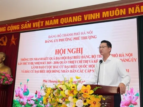 Phường Phú Thượng thông tin nhanh kết quả Đại hội Đảng bộ Hà Nội XVIII và triển khai công tác bầu cử nhiệm kỳ 2026-2031