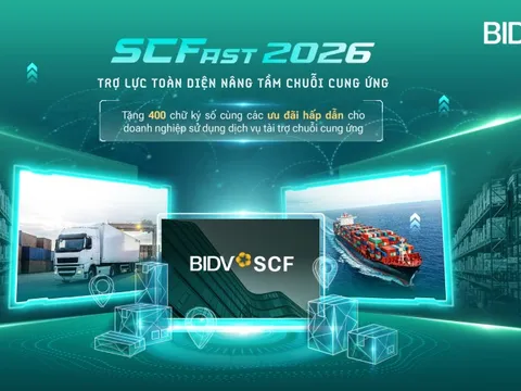 BIDV SCFast 2026 - Giải pháp toàn diện hỗ trợ doanh nghiệp trong chuỗi cung ứng