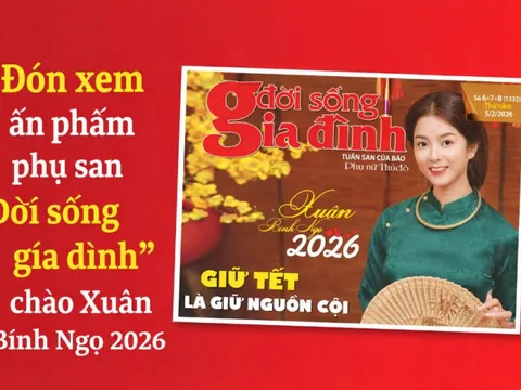 Mời đón đọc ấn phẩm phụ san “Đời sống gia đình” chào Xuân Bính Ngọ 2026