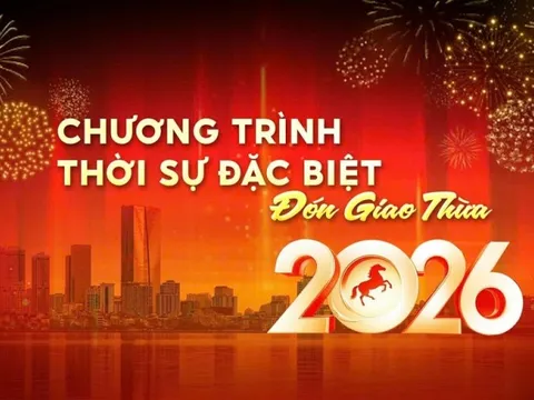 Trực tiếp chương trình Thời sự đặc biệt “Đón Giao thừa 2026”