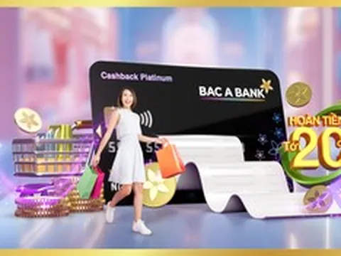 BAC A BANK tung ưu đãi hoàn tiền tới 20%, miễn phí thường niên trọn đời cho chủ thẻ tín dụng