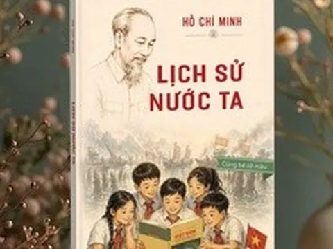 Tác phẩm 'Lịch sử nước ta' của Chủ tịch Hồ Chí Minh vẫn còn nguyên giá trị