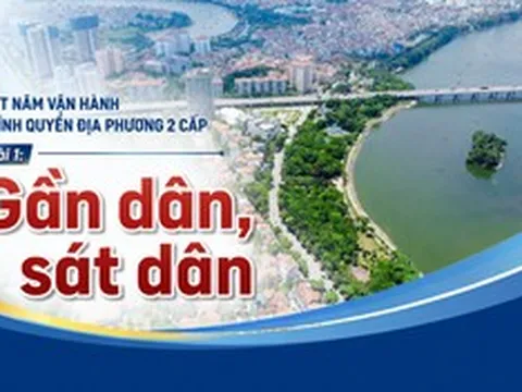 Một năm vận hành chính quyền địa phương 2 cấp - Bài 1: Gần dân, sát dân